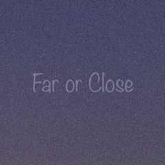 Far or Close [**First Single Album**]