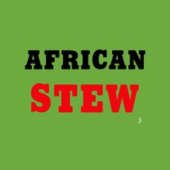 African Stew Part III