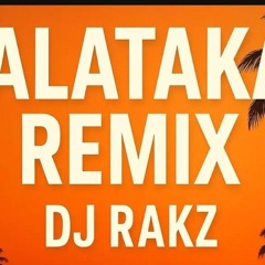 Yalataka Remix (DJ Rakz) 2025
