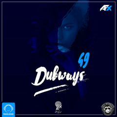 Dubways Episode 69 with AFX