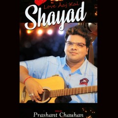 Shayad (Unplugged Cover) - Prashant Chauhan
