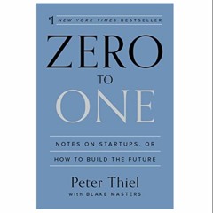 Read [PDF] Books Zero to One: Notes on Startups, or How to Build the Future