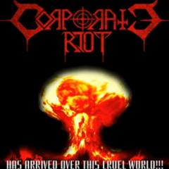 Corporate Riot "Has Arrived Over This Cruel World!!!" Demo 2003
