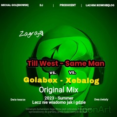 Till West vs. Golabex - Same Man vs. Xebalog 2023 (Original Mix) PRE-RELEASE Unofficial