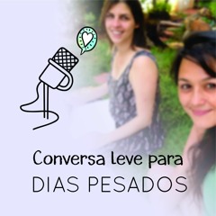 Conversa leve para dias pesados - com Ana Luiza Parente