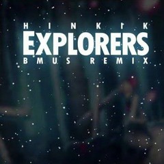 Hinkik - Explorers (BMus Remix)