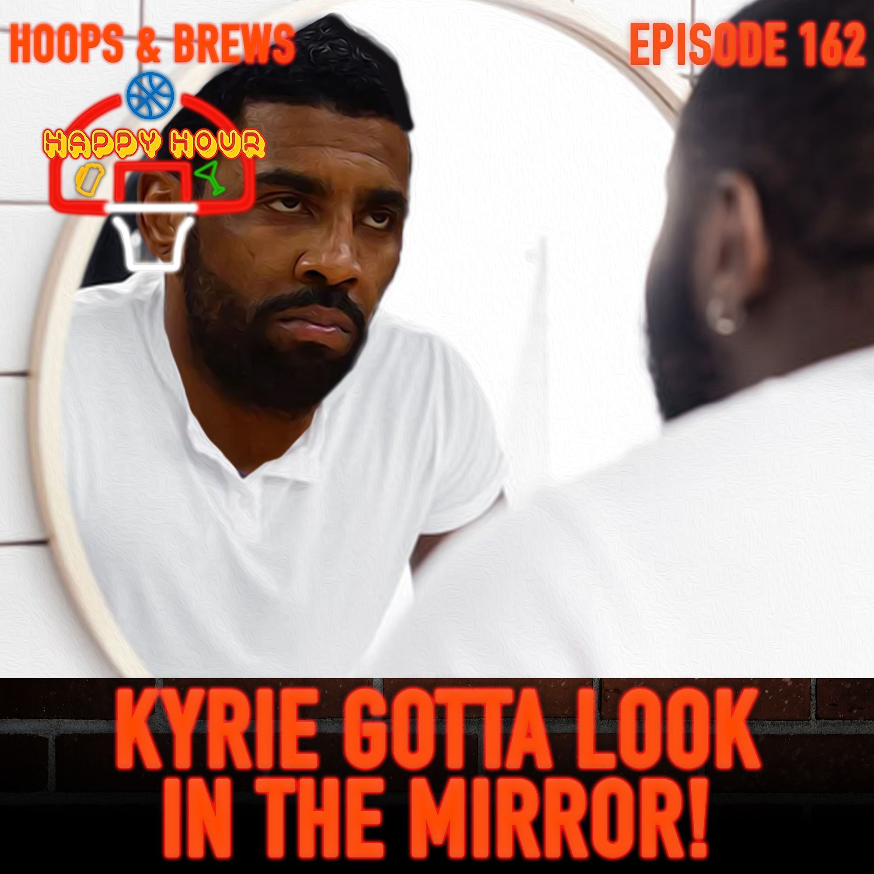 Happy Hour 162: "Kyrie Gotta Look in the Mirror" // NBA Finals Game 2 episode artwork