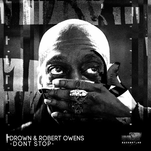 Premiere: Drown & Robert Owens - Don't Stop (Panthera Krause Remix) [Background Label]