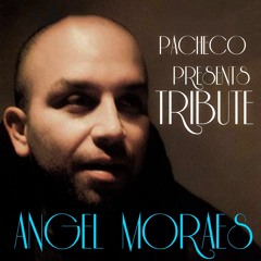 ANGEL MORAES TRIBUTE (PACHECO DJ)