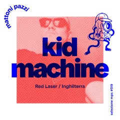 selezione mps #019 – Kid Machine