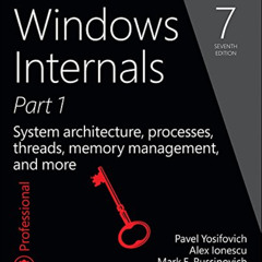 free EBOOK 📰 Windows Internals: System architecture, processes, threads, memory mana