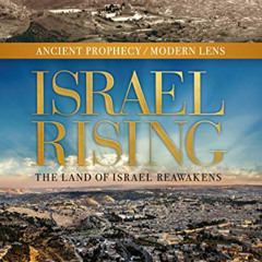 [Free] EBOOK 📤 Israel Rising: The Land of Israel Reawakens (Ancient Prophecy / Moder