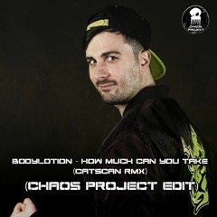 Bodylotion - How Much Can You Take (Catscan Remix) (Chaos Project Edit 2023)