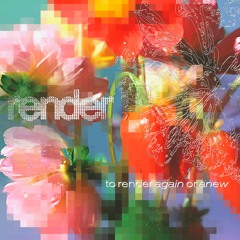'Render ' to render again or anew #5 w/ Cotton Pills and Gillielove ft. 9DWA