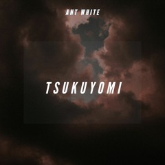 Ant White- Tsukuyomi (prod. Keem Kong)