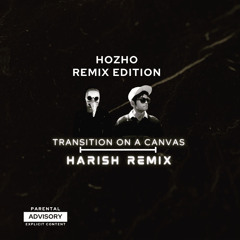 Hozho - Transition on a Canvas (Harish Remix)