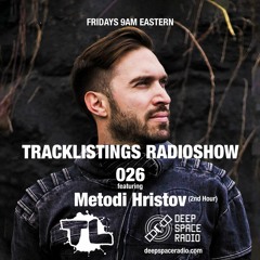 Tracklistings Radio Show #026 (2022.09.23) : Metodi Hristov (2nd Hour) @ Deep Space Radio