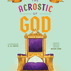 download KINDLE 💚 The Acrostic of God: A Rhyming Theology for Kids (Acrostic Theolog