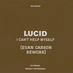 Lucid - I Can't Help Myself (Euan Carson Rework) [On Air Edit].wav