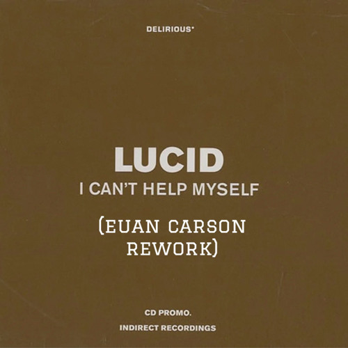 Lucid - I Can't Help Myself (Euan Carson Rework) [On Air Edit].wav