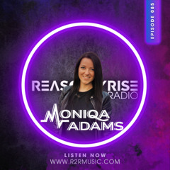 Reason II Rise Radio #085 - Moniqa Adams Takeover