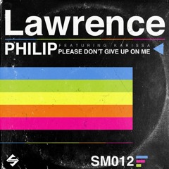 Lawrence Philip - Please Don't Give Up on Me ft. Karissa (Random Remix)