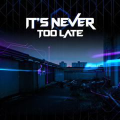 It’s Never Too Late