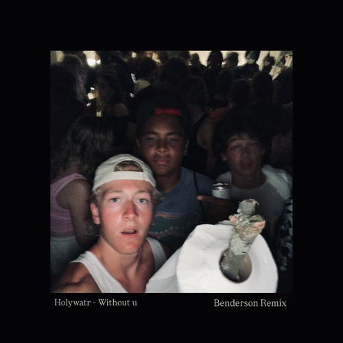 Holywatr - Without u (Benderson Remix)
