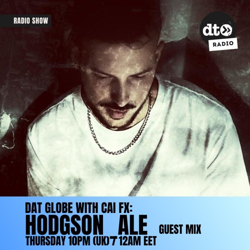 DAT Globe Episode #126 with Cai FX (Hodgson guest mix)