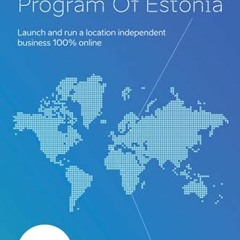 Download pdf The e-Residency Program Of Estonia: Launch and run a location independent business 100%