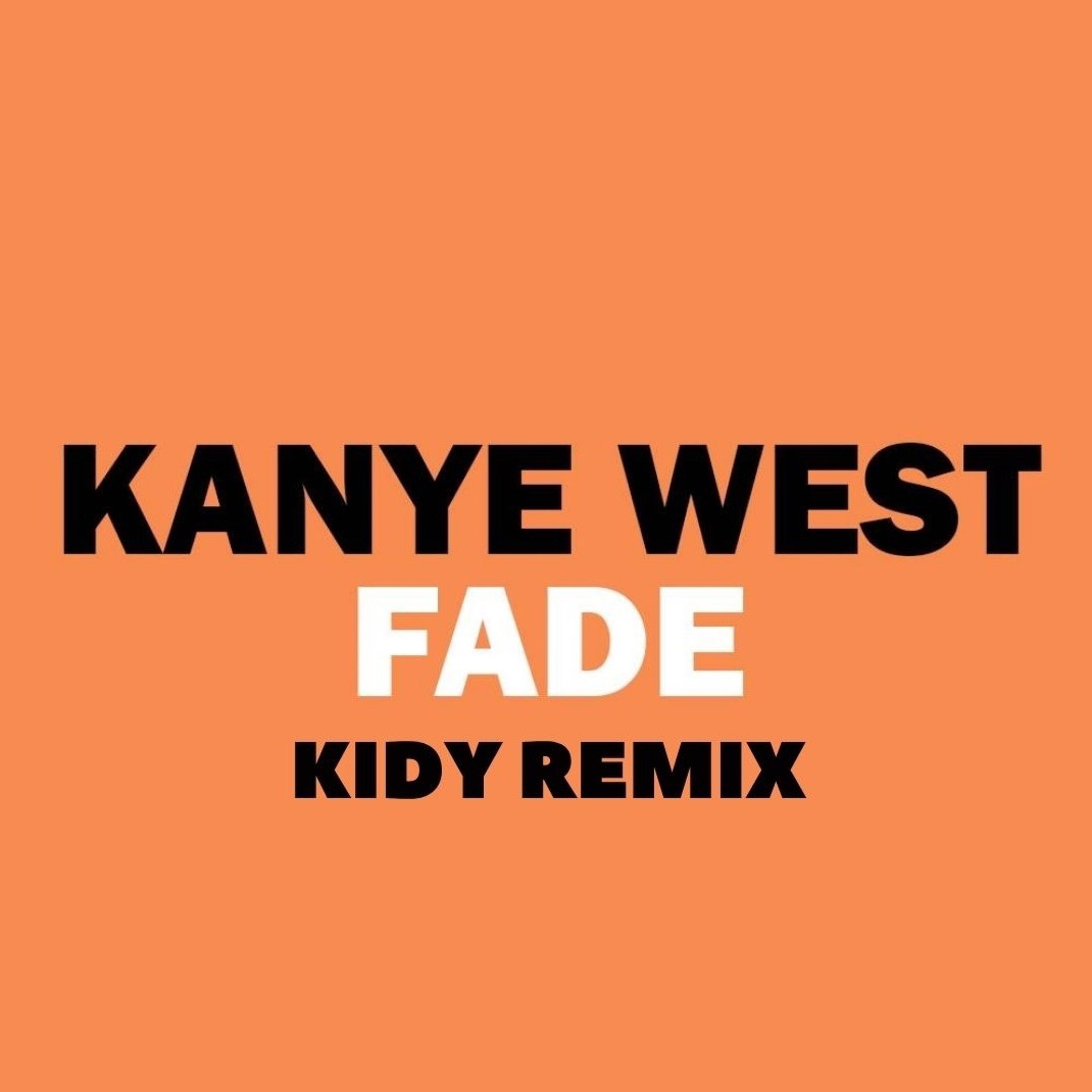 Kanye West - Fade (KIDY Remix)