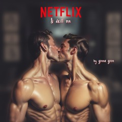 netflix & drill me