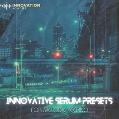 Innovation Sounds - Innovative Serum Presets For Melodic Techno