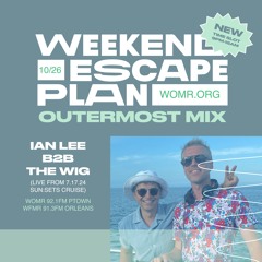 Weekend Escape Plan 57 w/ Ian Lee b2b The Wig x WOMR