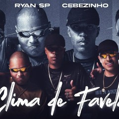 “CLIMA DE FAVELA” MC Cebezinho, MC Ryan Sp, MC Lipi, Kyan