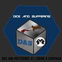 Dice And Mutterings #1: Ending A Campaign