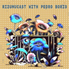Rizumucast with Pedro Borio
