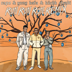Run Run Run (feat. Yung Kafa & Kücük Efendi) (Remix)