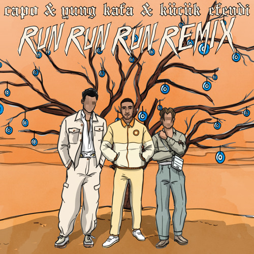 Run Run Run (feat. Yung Kafa & Kücük Efendi) (Remix)