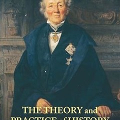 Read✔ ebook✔ ⚡PDF⚡ The Theory and Practice of History: Edited with an introduction by Georg G.