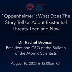 “Oppenheimer”: What Does The Story Tell Us | Dr. Rachel Bronson