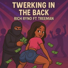Twerkin In The Back FT Treeman