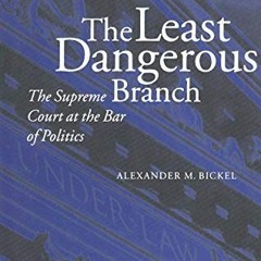 [Access] PDF EBOOK EPUB KINDLE The Least Dangerous Branch: The Supreme Court at the Bar of Politics
