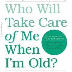 Epub Who Will Take Care of Me When I'm Old?