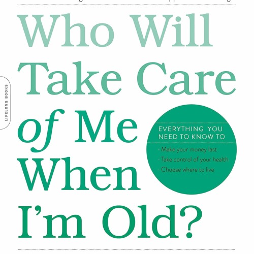 Epub Who Will Take Care of Me When I'm Old?