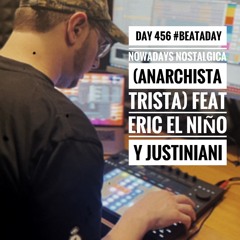 Day 456 - Nowadays Nostalgica (Anarchista Trista) Feat Eric El Niño Y Justiniani IG