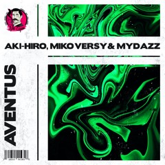 AKI-HIRO, Miko Versy & MYDAZZ - Aventus