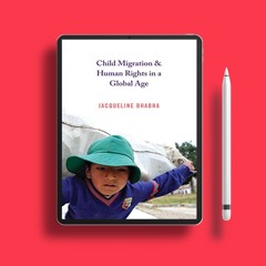 Child Migration and Human Rights in a Global Age (Human Rights and Crimes against Humanity Book