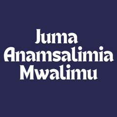 Juma anamsalimia Mwalimu