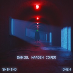 SHIKIMO - Omen (Daniel Naaden Cover)